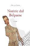 Notizie dal belpaese libro di Rosato Giuseppe