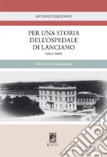 Per una storia dell'Ospedale di Lanciano (1843-2000). Fatti, ricordi e testimonianze