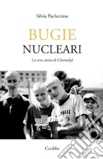 Bugie nucleari. La vera storia di Chernobyl