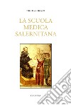 La Scuola Medica Salernitana libro