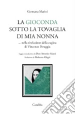 La Gioconda sotto la tovaglia di mia nonna... Nella rivelazione della cugina di Vincenzo Peruggia