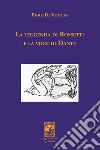 La leggenda di Rossetti e la voce di Dante libro