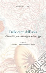 Dalle carte dell'Isola. Il libro della poesia neo-volgar siciliana oggi libro