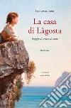 La casa di Làgosta. Viaggio di terra e di mare libro