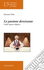 La passione dominante. Letture sparse e disperse libro