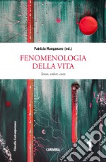 Fenomenologia della vita. Senso, valore, cura