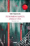 Fenomenologia della vita. Senso, valore, cura libro di Manganaro P. (cur.)