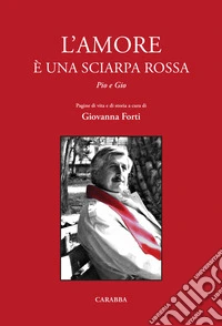 L'amore è una sciarpa rossa. Pio e Gio