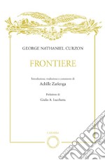 George Nathaniel Curzon. Frontiere libro