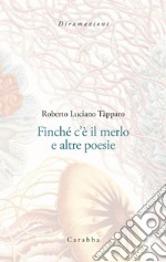 Finché c'è il merlo e altre poesie