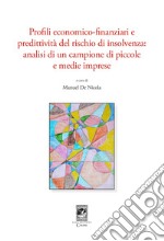 Profili economico-finanziari e predittività del rischio di insolvenza. Analisi di un campione di piccole e medie imprese libro