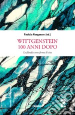 Wittgenstein 100 anni dopo. La filosofia come forme di vita