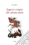 Apporti etiopici alla cultura araba libro di Trozzi Nicola