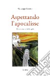 Aspettando l'Apocalisse. Pretesti e diversivi della vigilia libro