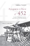 Aeroporto Militare n. 452. La storia di un aeroporto militare quasi fantasma nato sotto il fascismo libro di Giustizieri Gianfranco