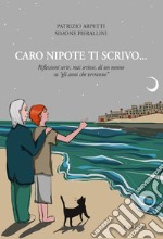 Caro nipote ti scrivo... Riflessioni serie, mai seriose, di un nonno su «gli anni che verranno»