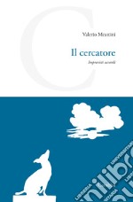 Il cercatore. Imprevisti accordi libro