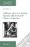 Dall'Arno alla Croce del Sud. Appunti sulla fortuna di Dante in Argentina libro