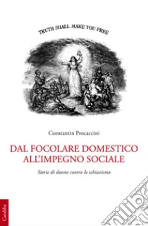 Dal focolare domestico all'impiego sociale. Storie di donne contro lo schiavismo