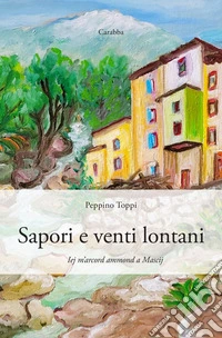 Sapori e venti lontani. Iej m'arcord ammond a Mascij libro
