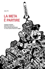 La meta è partire. Racconti di viaggio libro