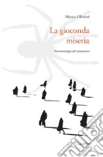 La gioconda miseria. Fenomenologia del tarantismo libro