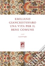 Emiliano Giancristofaro. Una vita per il bene comune