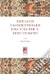 Emiliano Giancristofaro. Una vita per il bene comune libro