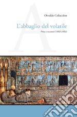 L'abbaglio del volatile. Prose e racconti (1992-1993) libro