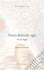 Poesia dialettale oggi. Voci di Puglia libro