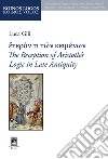 ?????? ?? ??? ???????? The Reception of Aristotle's Logic in Late Antiquity libro di Gili Luca