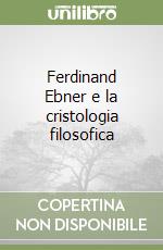 Ferdinand Ebner e la cristologia filosofica libro