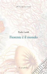 Fiorente è il mondo libro
