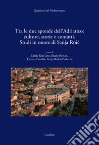 Tra le due sponde dell'Adriatico: culture, storie e contatti libro