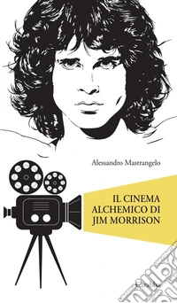 Il cinema alchemico di Jim Morrison libro