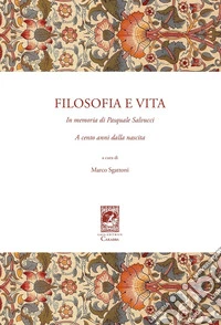 Filosofia e vita. In memoria di Pasquale Salvucci a cento anni dalla nascita libro