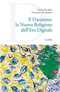 Il dataismo: la nuova religione dell'era digitale libro