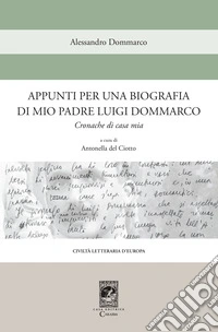 Appunti per una biografia di mio padre Luigi Dommarco libro