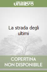 La strada degli ultimi libro