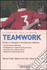 La Guida del Sole 24 Ore al teamworking. Creare e sviluppare intelligenza collettiva libro