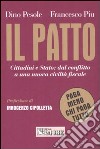 Il patto. Cittadini e stato: dal conflitto a una nuova civiltà fiscale. «Paga meno chi paga tutto» libro