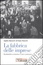 La fabbrica delle imprese. Da distretto a sistema: il caso Lumezzane libro