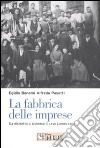 La fabbrica delle imprese. Da distretto a sistema: il caso Lumezzane libro