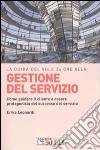 La Guida del Sole 24 Ore alla gestione del servizio. Come guidare il cliente a essere protagonista del successo del servizio libro di Leonardi Erika