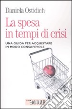 La Spesa in tempo di crisi. Una guida per acquistare in modo consapevole