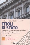 La Guida del Sole 24 Ore ai titoli di Stato. Come dar vita a un portafoglio di titoli pubblici. Quali strumenti scegliere in base alla propria propensione al rischio libro di Drusiani Angelo