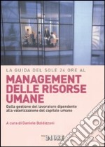 La Guida del Sole 24 Ore al management delle risorse umane. Dalla gestione del lavoratore dipendente alla valorizzazione del capitale umano libro