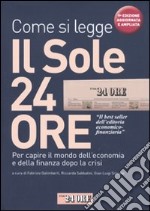 Come si legge Il Sole 24 Ore. Per capire il mondo dell'economia e della finanza dopo la crisi