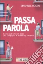 Passaparola. Come costruire con poco una campagna di marketing vincente libro