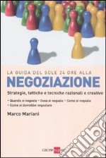 Negoziazione. Strategie, tattiche e tecniche razionali e creative libro